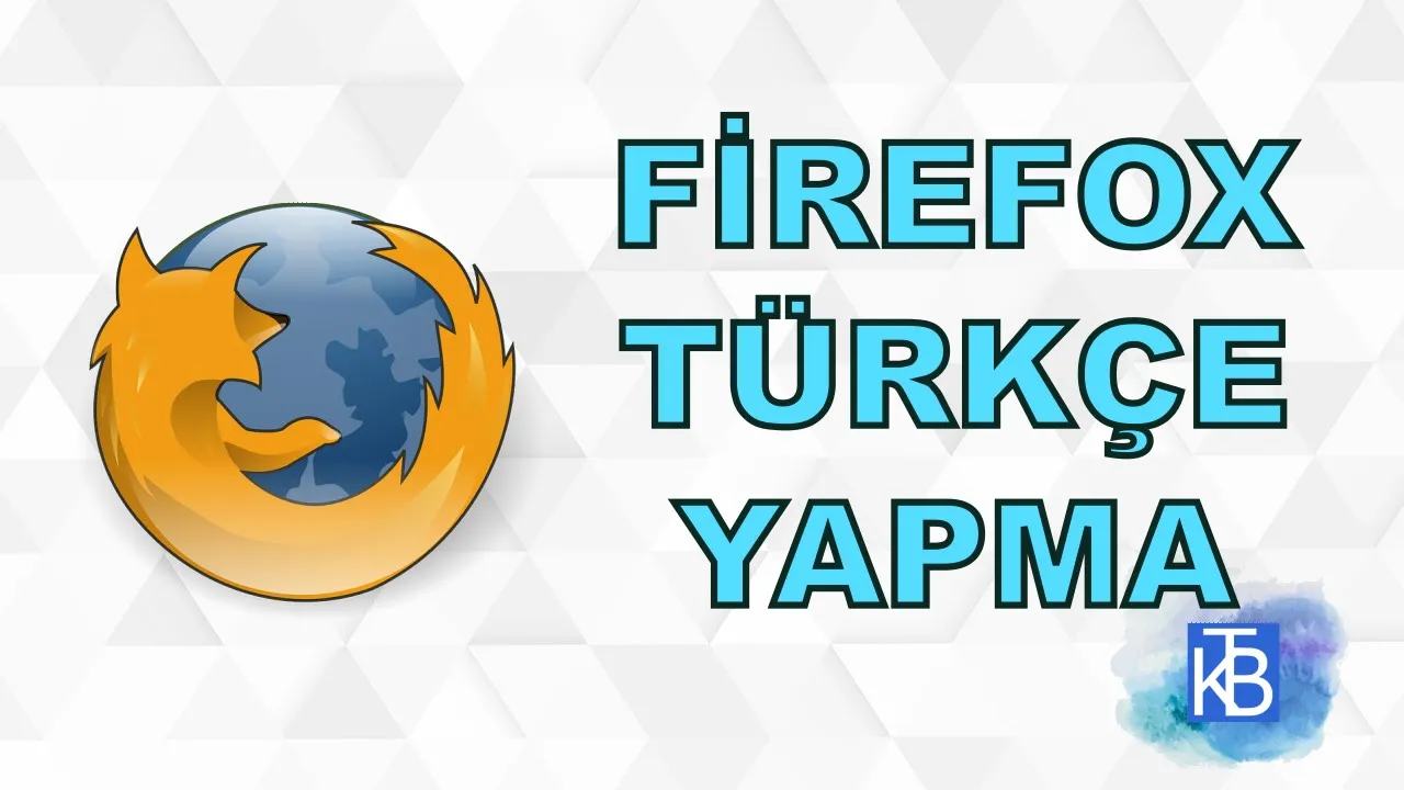 Mozilla Firefox nasıl türkçeye çevrilir?
